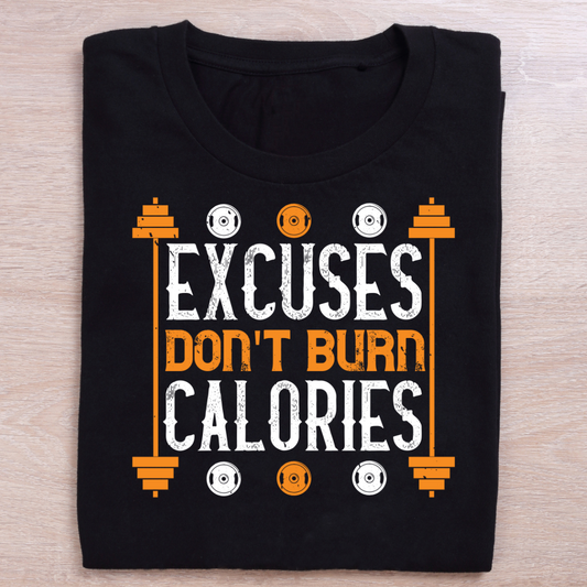 Excuses Dont Burn Calories T-Shirt