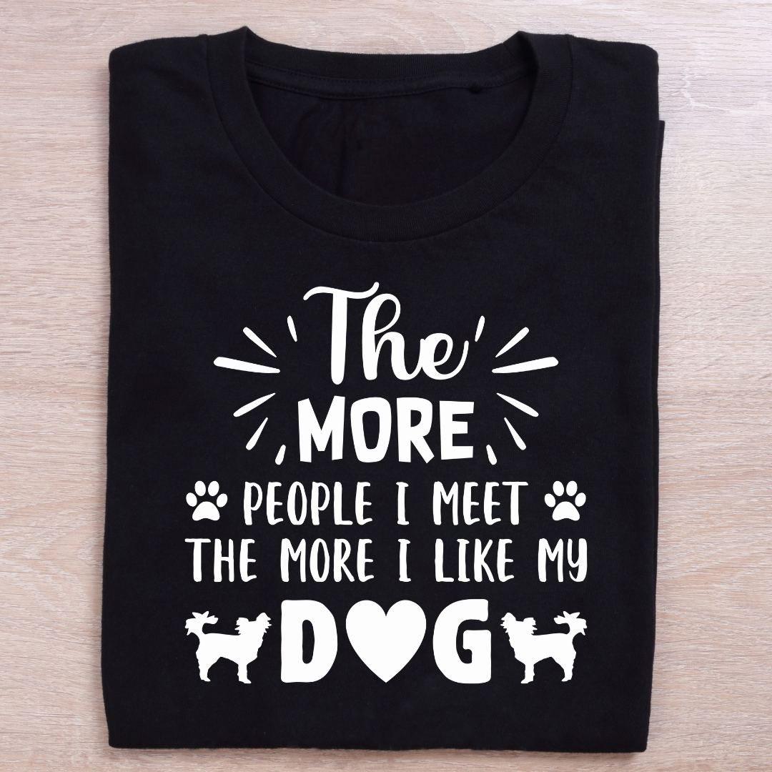 The More People I Meet The More I Love My Dog T-Shirt