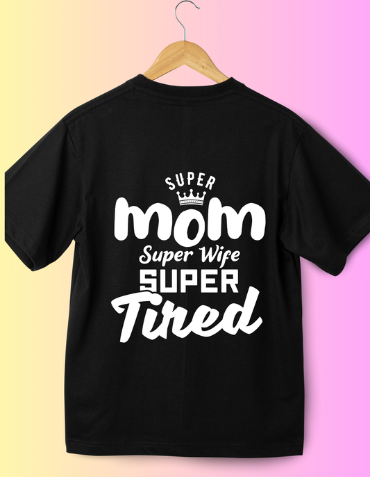 Super Mom Super Wife Super Tired T-Shirt