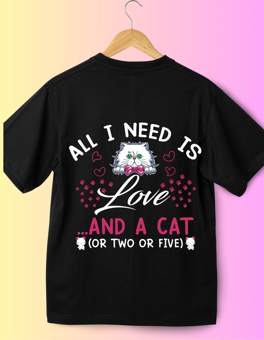 All I Need Is Love And A Cat T-Shirt