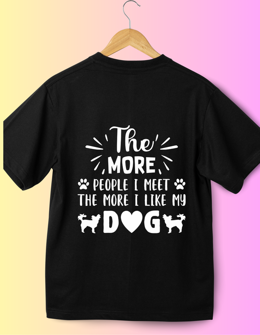 The More People I Meet The More I Love My Dog T-Shirt